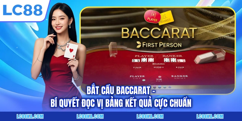Bắt Cầu Baccarat - Bí Quyết Đọc Vị Bảng Kết Quả Cực Chuẩn 4 Bắt Cầu Baccarat - Bí Quyết Đọc Vị Bảng Kết Quả Cực Chuẩn