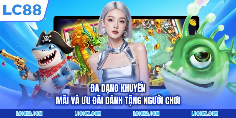 Đa dạng khuyến mãi và ưu đãi dành tặng người chơi