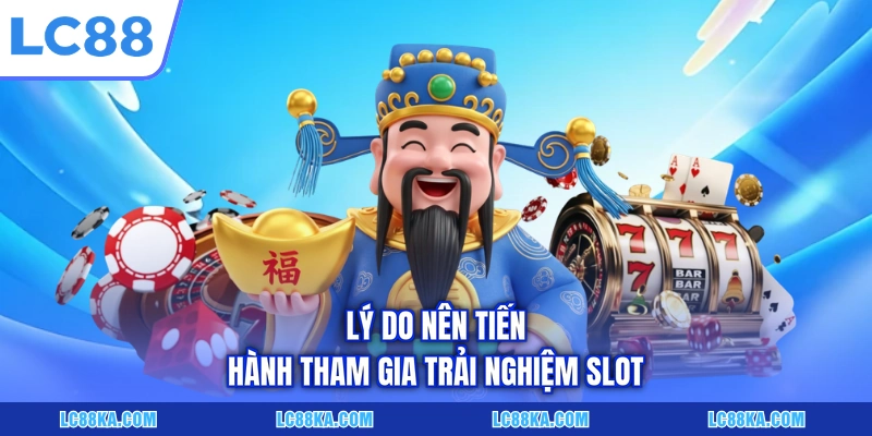 Nổ Hũ Thần Tài - Trò Chơi Slot Đổi Thưởng Siêu Hấp Dẫn 7 Lý do nên tiến hành tham gia trải nghiệm slot