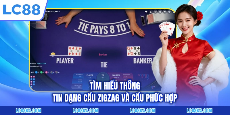 Bắt Cầu Baccarat - Bí Quyết Đọc Vị Bảng Kết Quả Cực Chuẩn 6 Tìm hiểu thông tin dạng cầu zigzag và cầu phức hợp